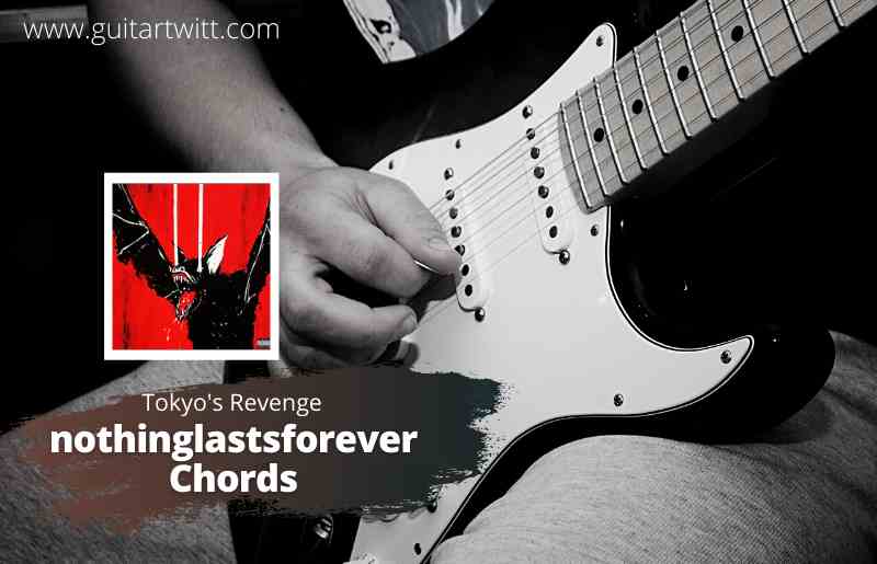 nothinglastsforever chords