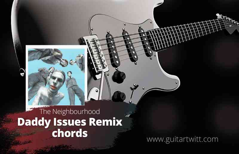Daddy Issues Remix chords