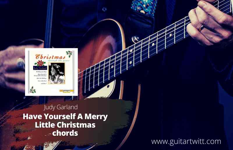 Have Yourself A Merry Little Christmas chords
