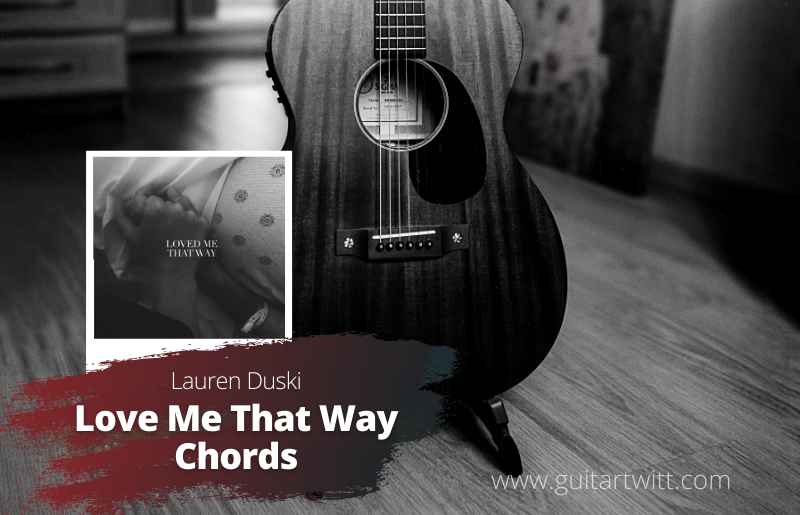 Love Me That Way Chords