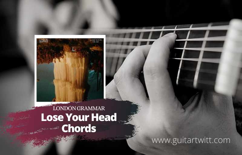 Lose Your Head Chords