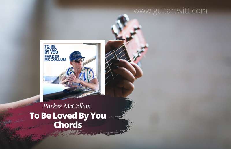 To Be Loved By You chords