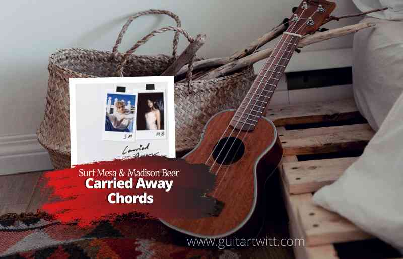 Carried Away Chords