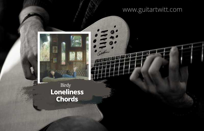 Birdy - Loneliness Chords 1