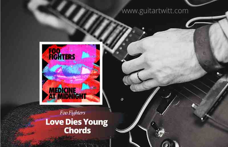 Love Dies Young Chords