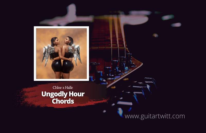 Ungodly Hour Chords