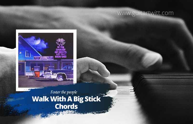 Walk With A Big Stick chords