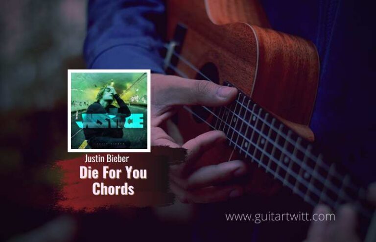 Justin Bieber - Die For You Chords Ft. Dominic Fike For Guitar Piano