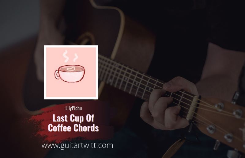 Last Cup Of Coffee Chords