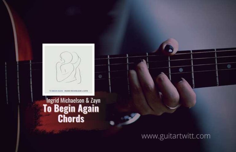 Ingrid Michaelson & Zayn - To Begin Again Chords For Guitar Piano