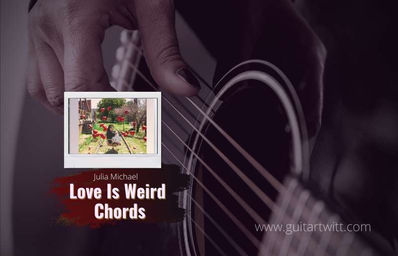 Love Is Weird Chords