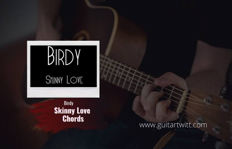 Skinny Love Chords