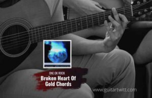ONE OK ROCK - Broken Heart Of Gold Chords For Guitar Piano & Ukulelel ...