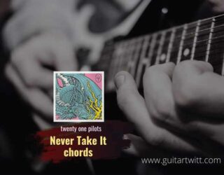 Never Take It Chords