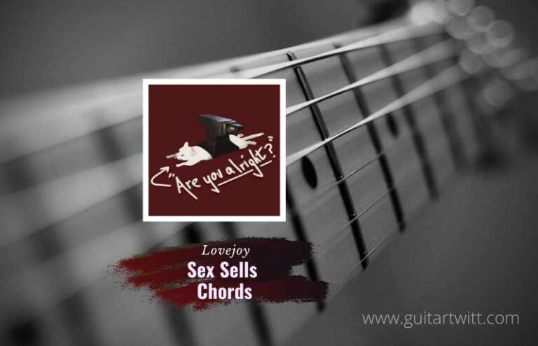 Lovejoy Sex Sells Chords For Guitar Piano And Ukulele Guitartwitt 3479