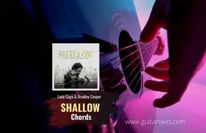 Easy Shallow Chords By Lady Gaga Bradley Cooper Guitartwitt Com