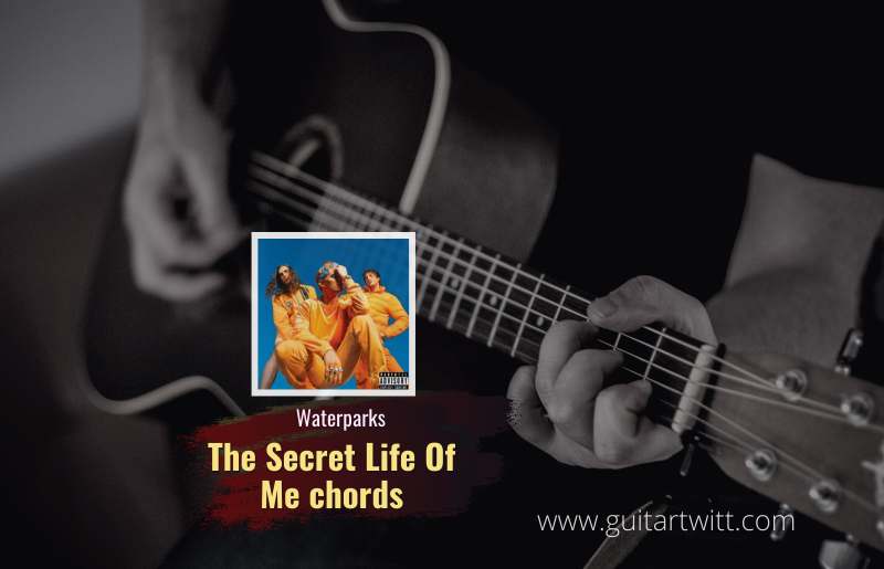 The Secret Life Of Me Chords