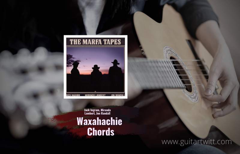 Waxahachie Chords
