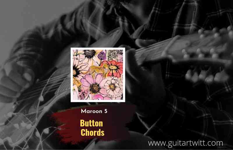 Maroon 5 - Button chords feat. Anuel AA and Tainy 1