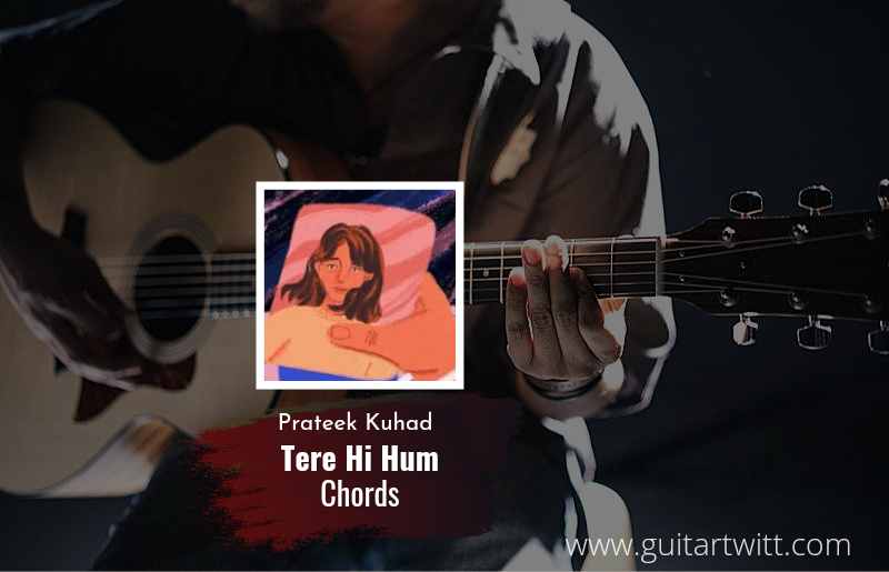 Prateek Kuhad - Tere Hi Hum chords 1