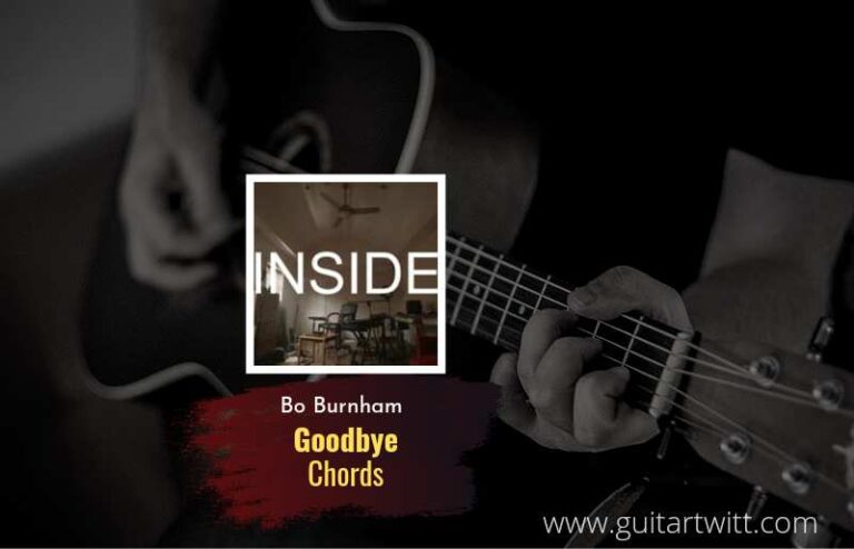 Goodbye Chords By Bo Burnham Guitartwitt