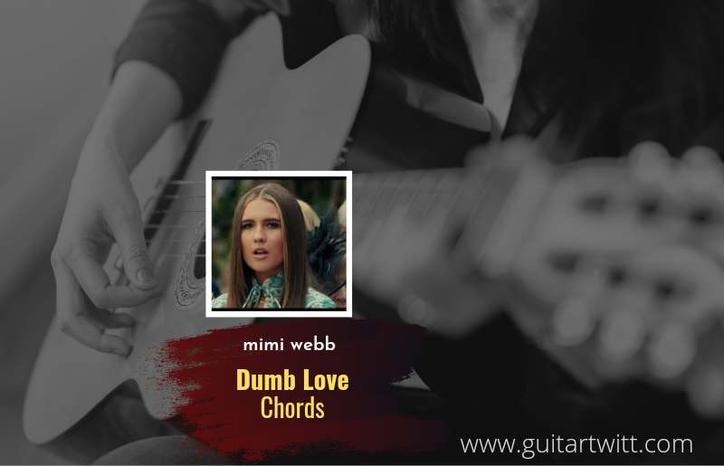 Dumb Love chords by mimi webb 1