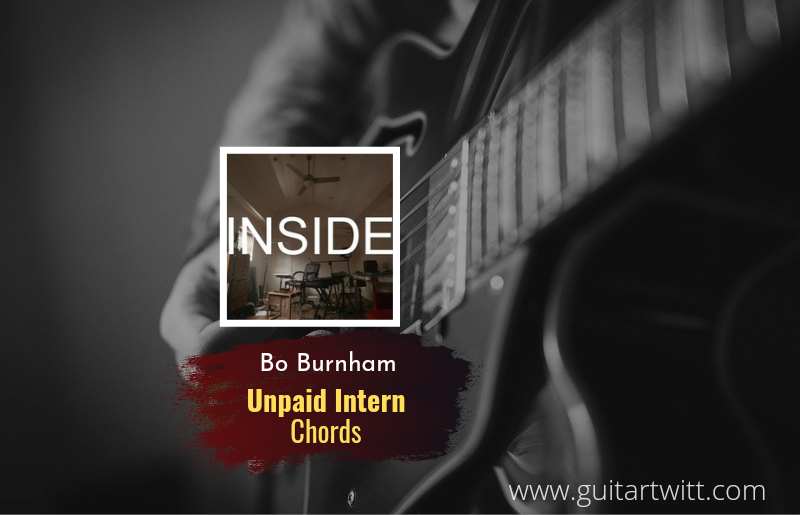 Unpaid Intern chords by Bo Burnham 1