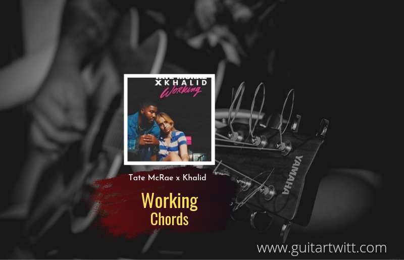 Working chords by Tate McRae x Khalid 1