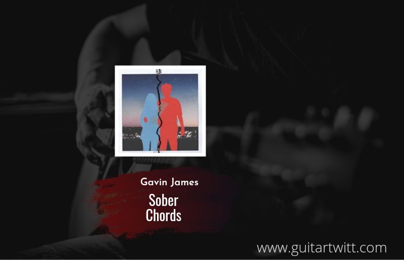 Sober chords by Gavin James 1