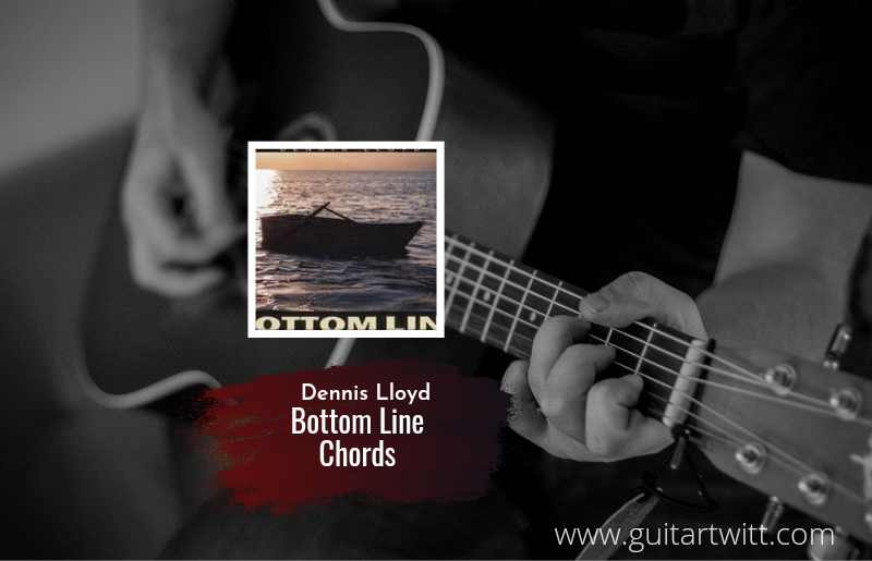 Bottom Line Chords by Dennis Lloyd 1