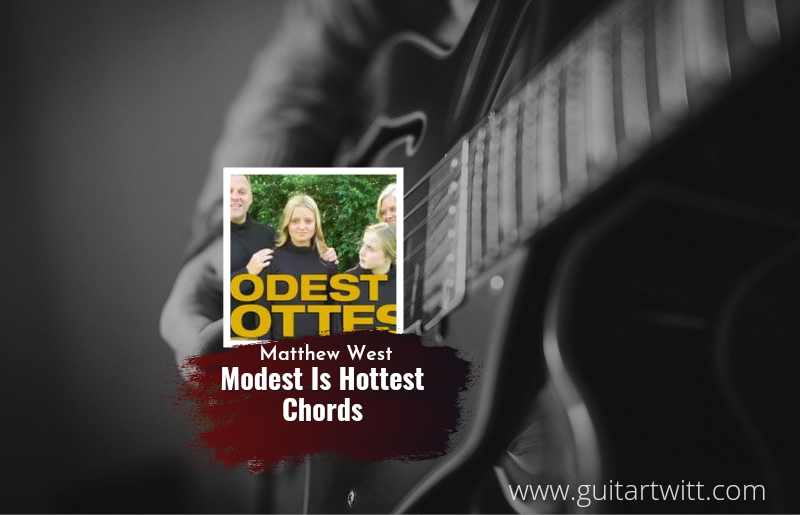 Modest Is Hottest chords by Matthew West 1