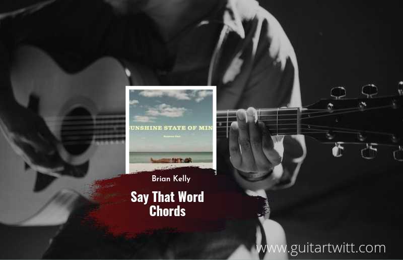 Say The Word chords by Brian Kelley 1