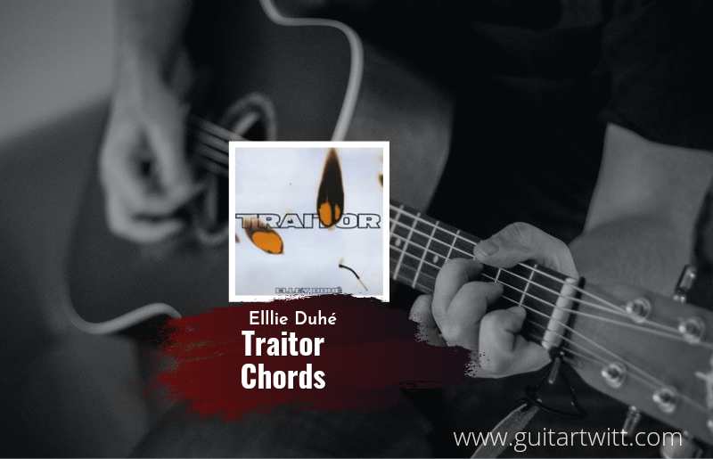 Traitor chords by Elley Duhé 1
