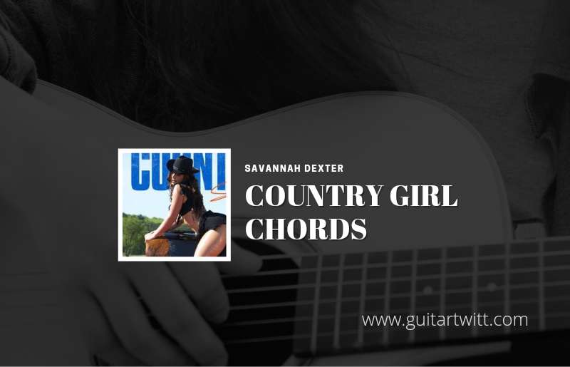 Country Girl chords by Savannah Dexter 1