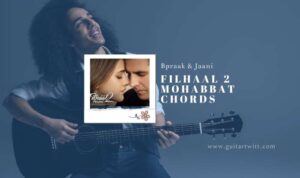Filhaal 2 Mohabbat Chords