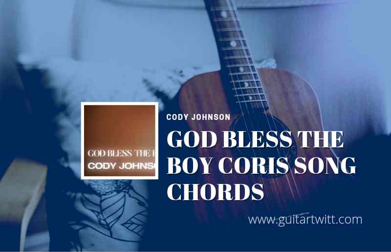 God Bless The Boy Coris Song