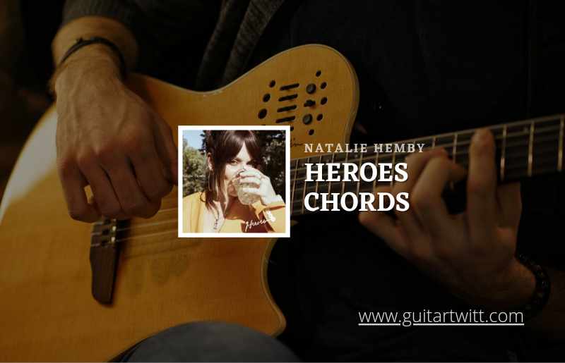 Heroes chords by Natalie Hemby 1