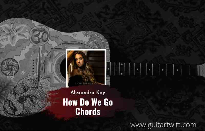 How Do We Go chords by Alexandra Kay 1