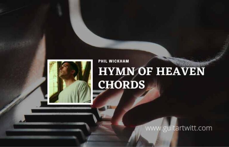 Hymn of Heaven Phil Wickham Chords – A Guide to Playing This Beloved Song