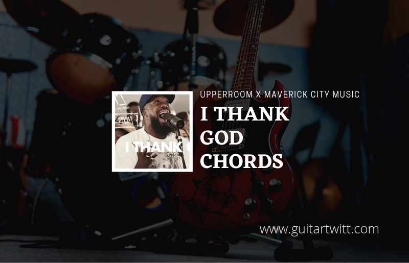 I Thank God chords by UPPERROOM x Maverick City Music 1