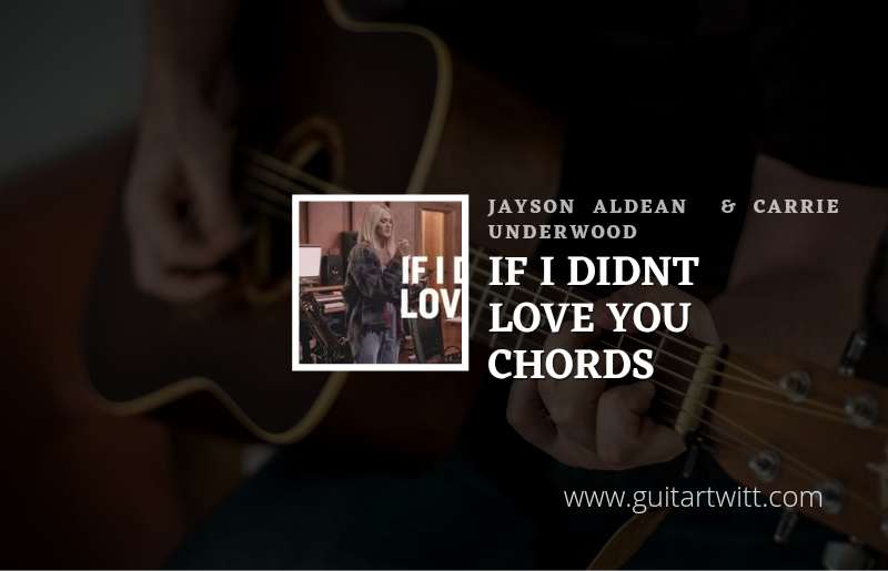 If I Didnt Love You chords by Jason Aldean & Carrie Underwood 1