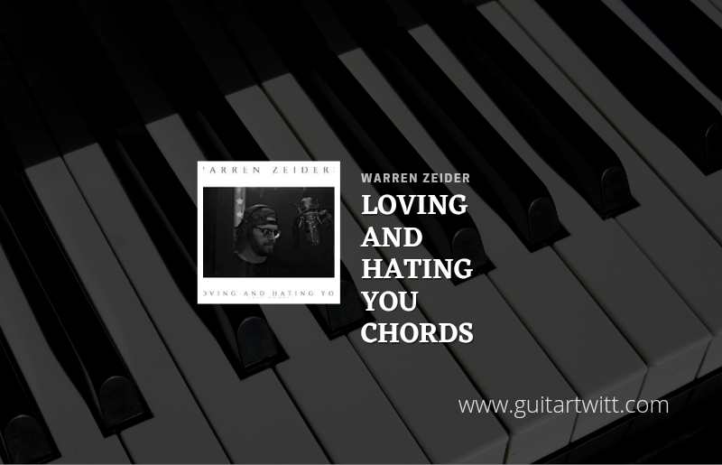 Loving And Hating You chords by Warren Zeiders 1