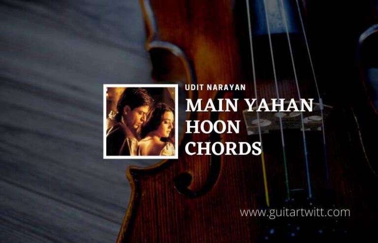 Main Yahaan Hoon Chords By Udit Narayan | Veer Zaara For Guitar Piano