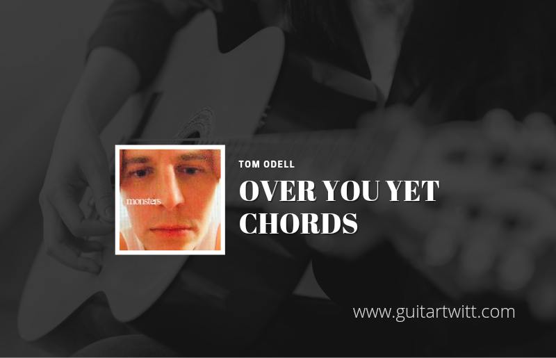 Over You Yet chords by Tom Odell 1