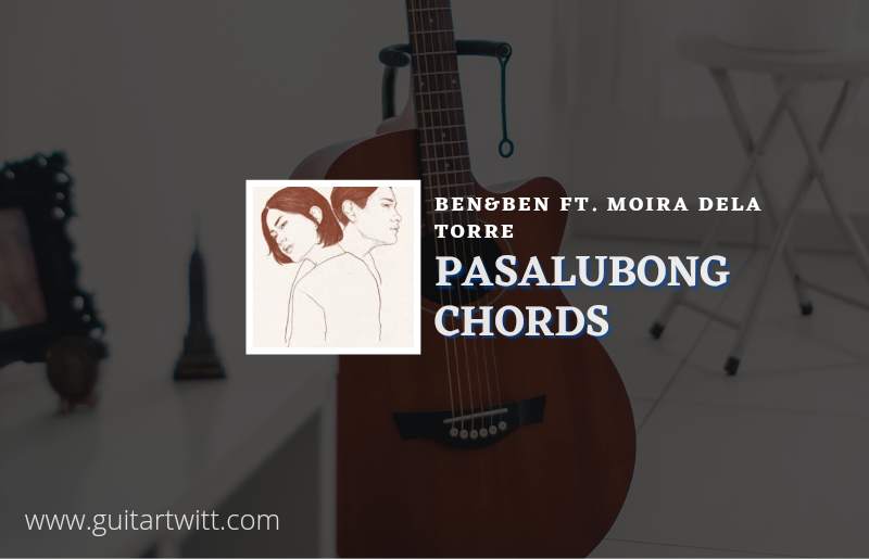 Pasalubong chords by Ben&Ben ft. Moira Dela Torre 1
