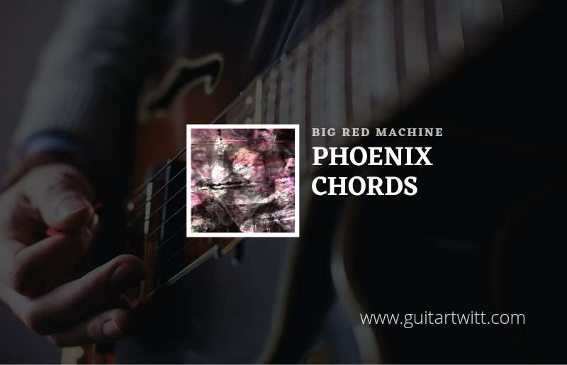 Big Red Machine- Phoenix chords feat. Fleet Foxes and Anaïs Mitchell 1