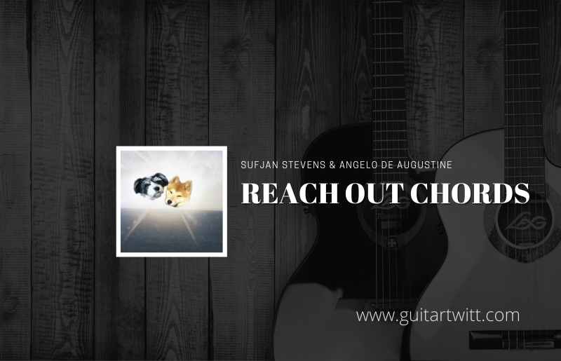 Reach Out chords by Sufjan Stevens & Angelo De Augustine 1