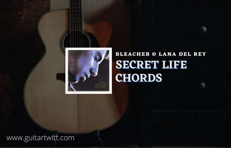 Secret Life chords by Bleachers feat. Lana Del Rey 1