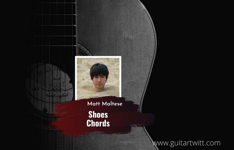 Shoe chords by Matt Maltese 1