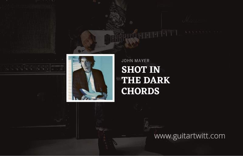Shot In The Dark chords by John Mayer 1